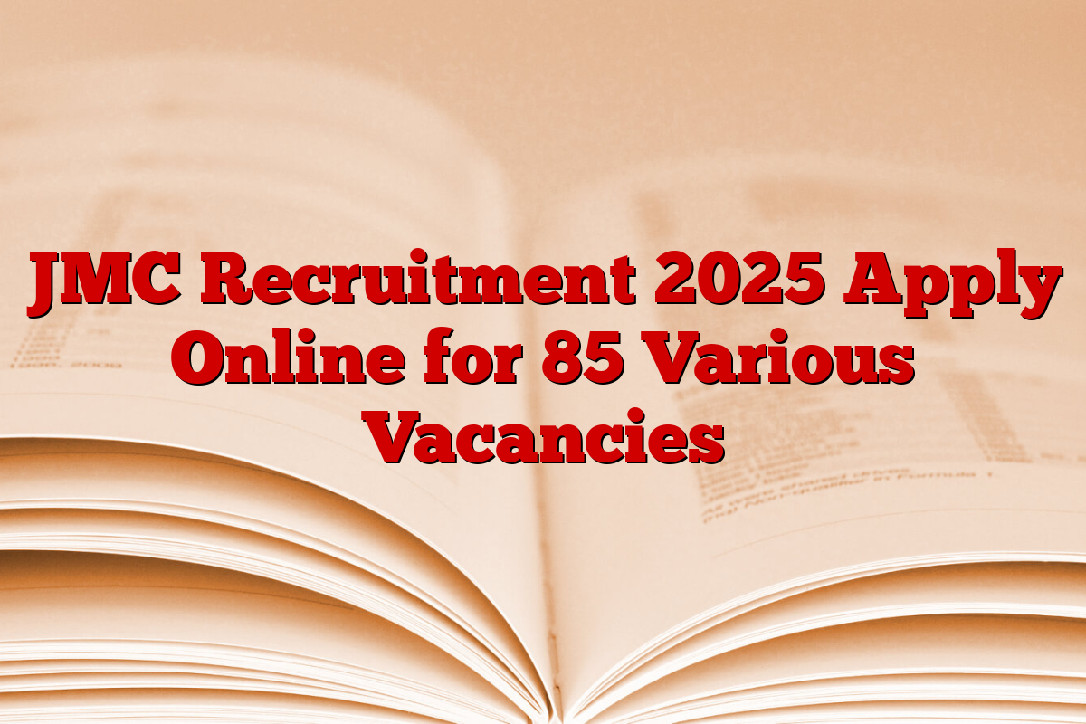 JMC Recruitment 2025 Apply Online for 85 Various Vacancies