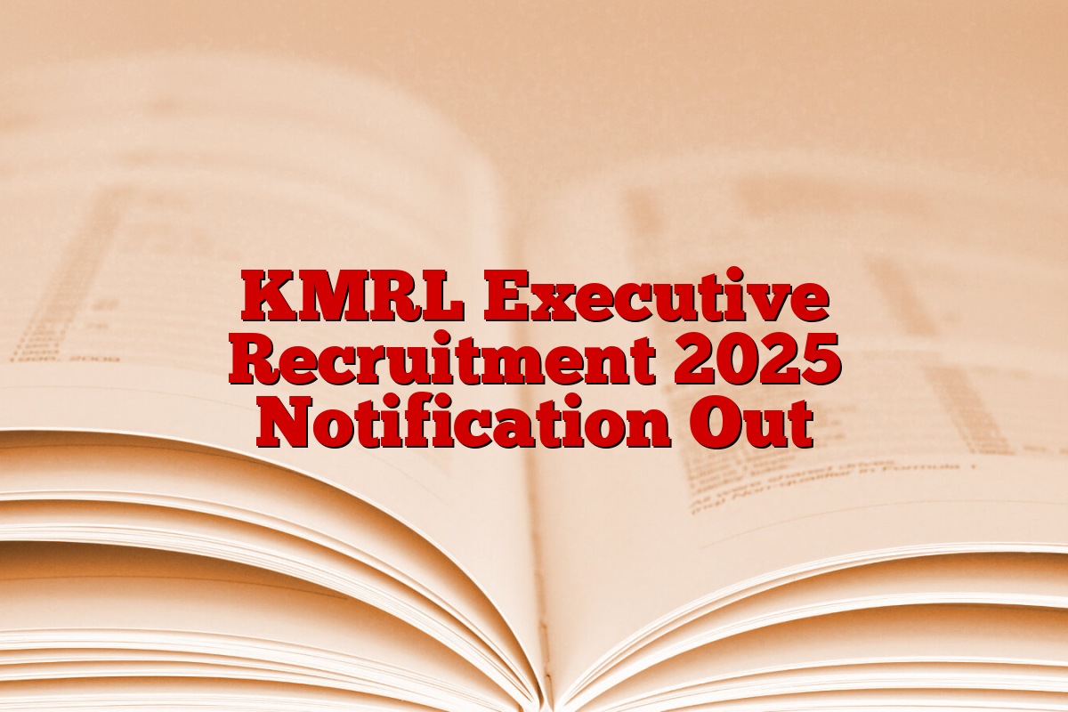 KMRL Executive Recruitment 2025 Notification Out