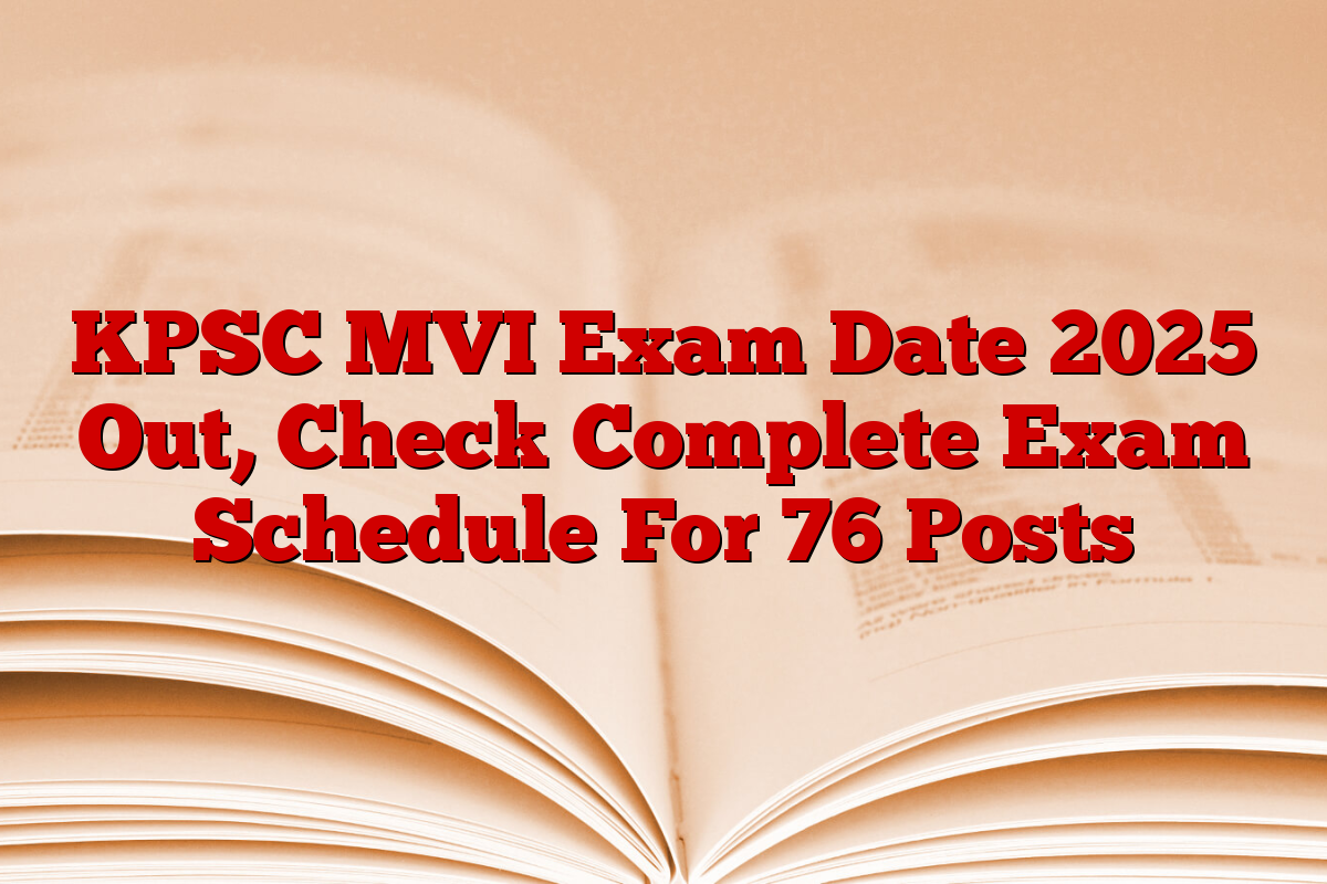 KPSC MVI Exam Date 2025 Out, Check Complete Exam Schedule For 76 Posts