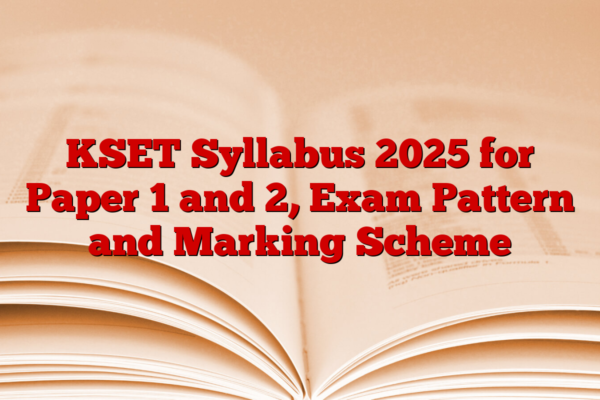 KSET Syllabus 2025 for Paper 1 and 2, Exam Pattern and Marking Scheme