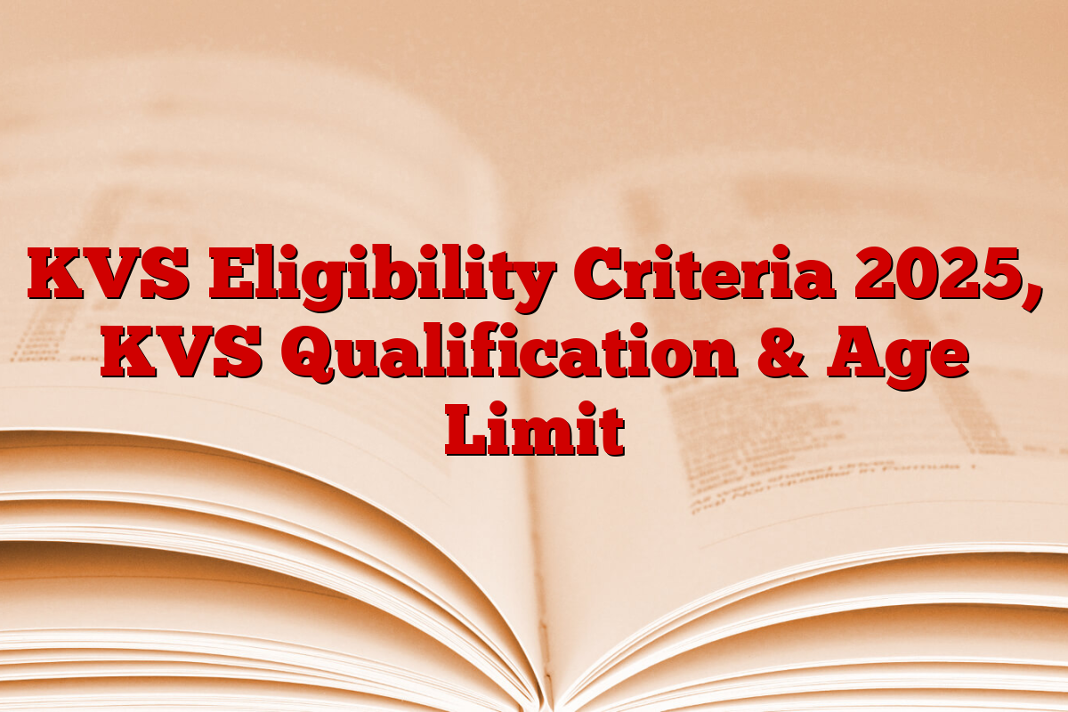 KVS Eligibility Criteria 2025, KVS Qualification & Age Limit
