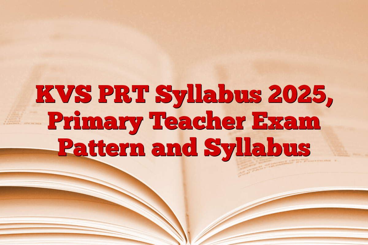 KVS PRT Syllabus 2025, Primary Teacher Exam Pattern and Syllabus