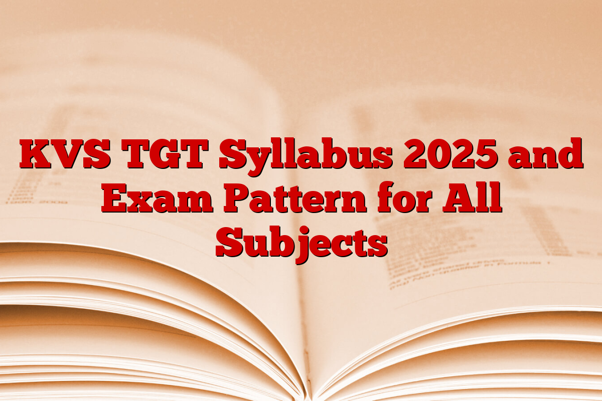 KVS TGT Syllabus 2025 and Exam Pattern for All Subjects