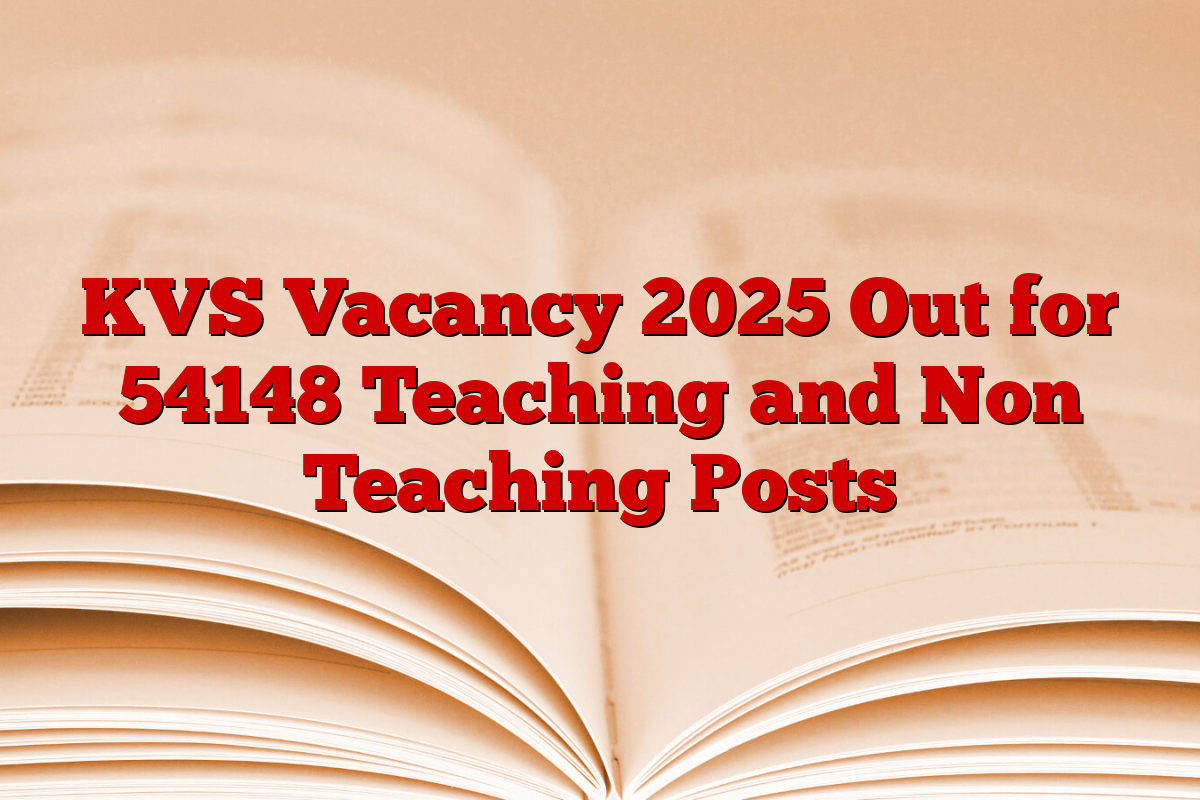 KVS Vacancy 2025 Out for 54148 Teaching and Non Teaching Posts