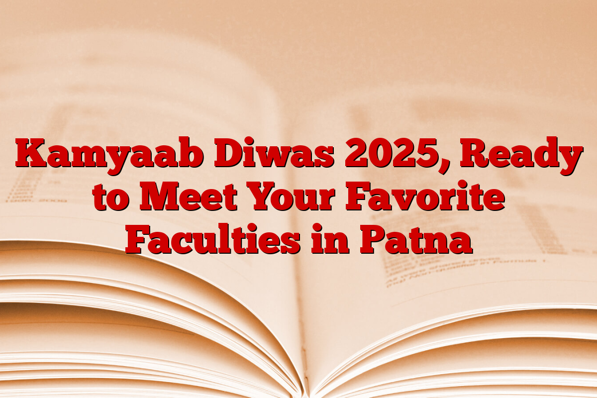 Kamyaab Diwas 2025, Ready to Meet Your Favorite Faculties in Patna