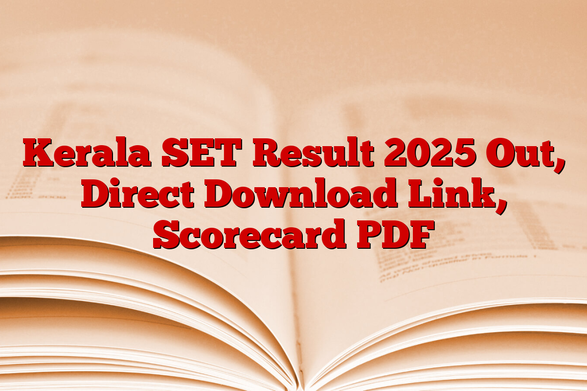 Kerala SET Result 2025 Out, Direct Download Link, Scorecard PDF