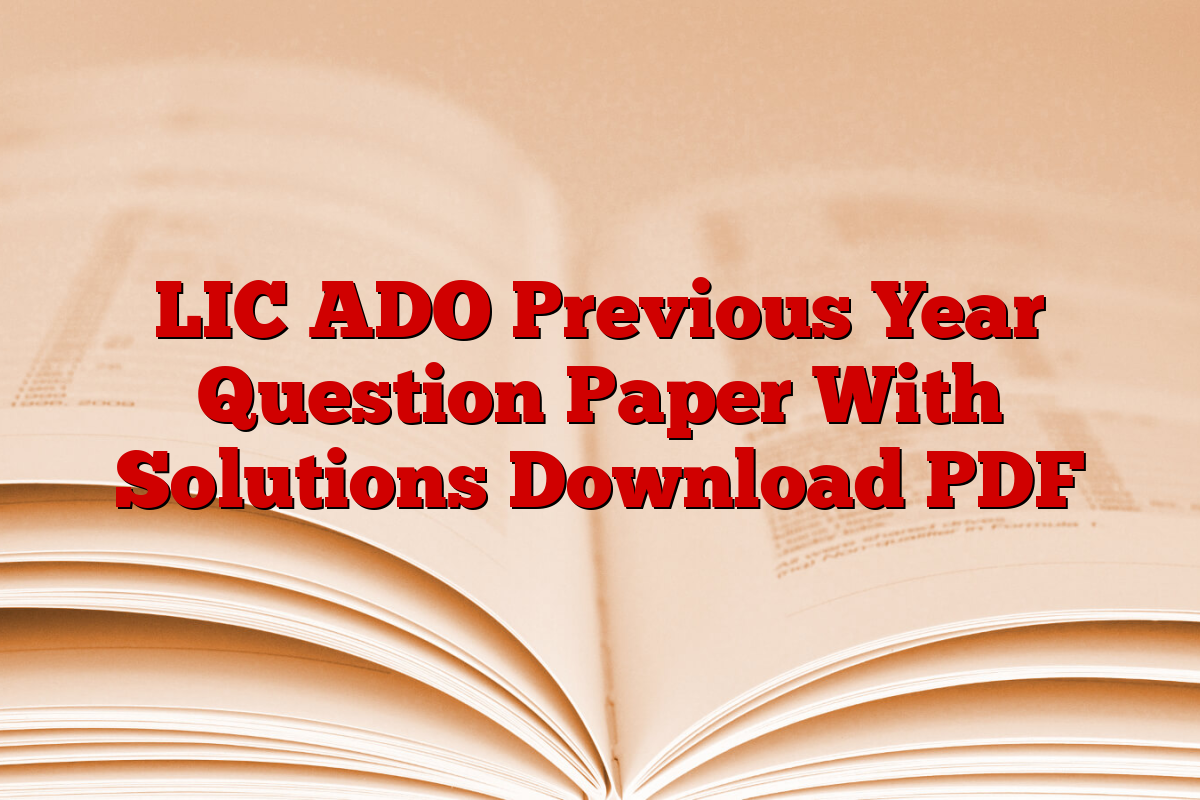 LIC ADO Previous Year Question Paper With Solutions Download PDF