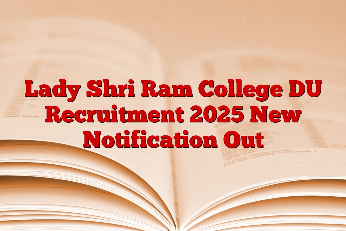 Lady Shri Ram College DU Recruitment 2025 New Notification Out