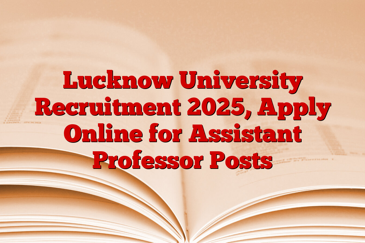 Lucknow University Recruitment 2025, Apply Online for Assistant Professor Posts