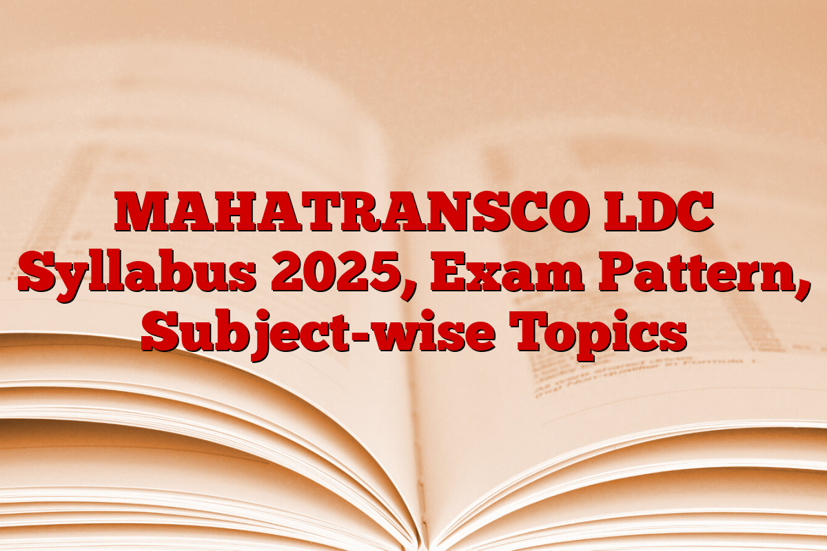 MAHATRANSCO LDC Syllabus 2025, Exam Pattern, Subject-wise Topics