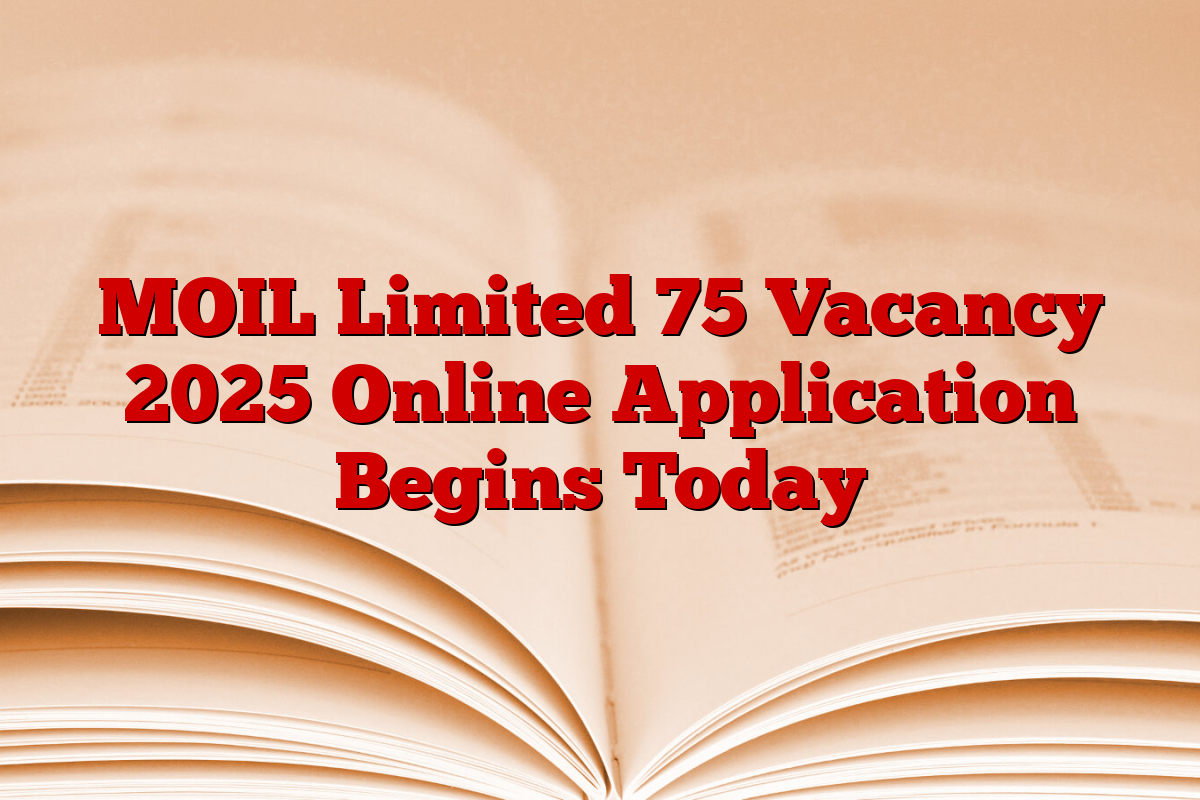 MOIL Limited 75 Vacancy 2025 Online Application Begins Today