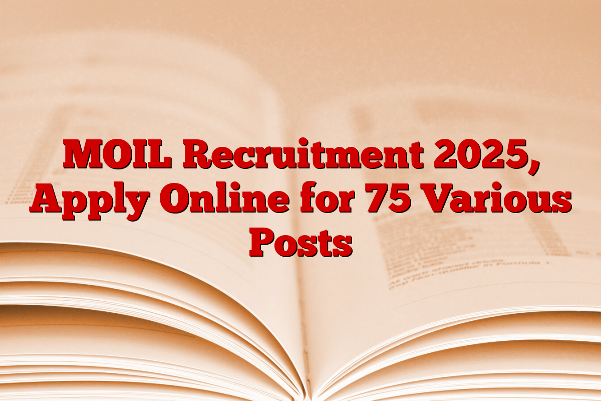 MOIL Recruitment 2025, Apply Online for 75 Various Posts