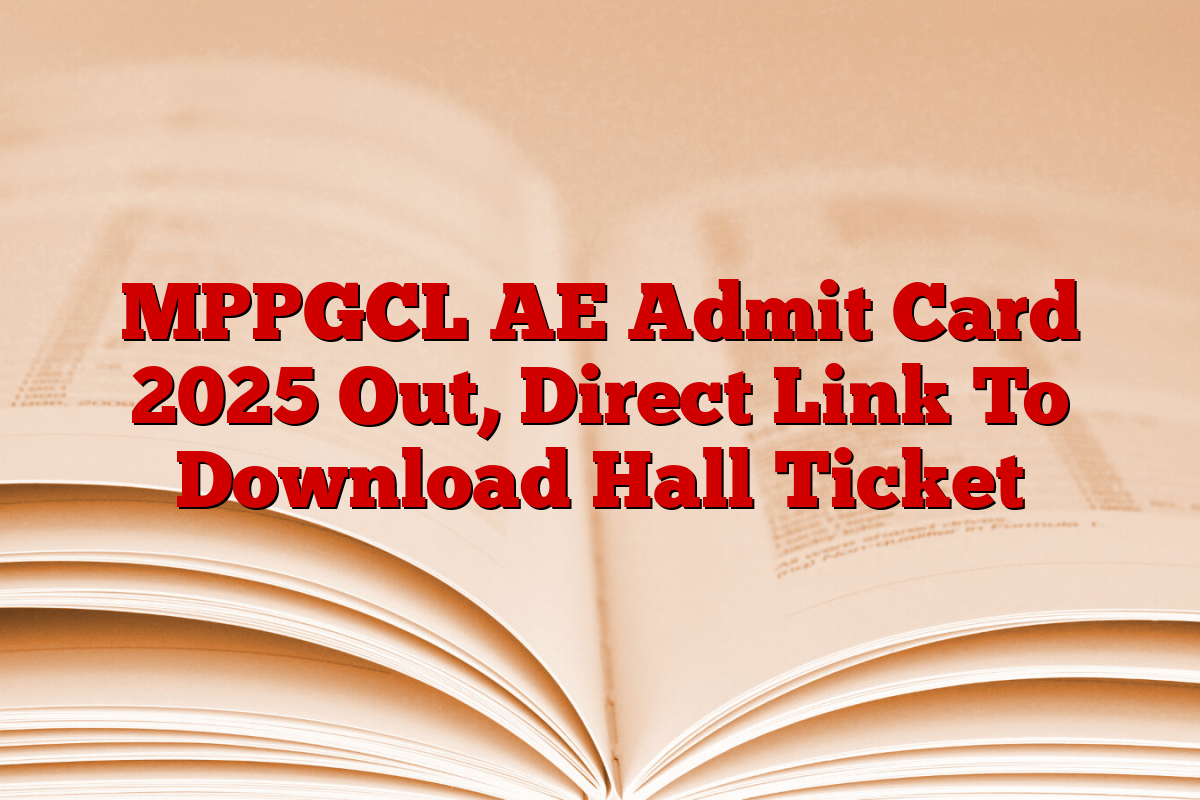 MPPGCL AE Admit Card 2025 Out, Direct Link To Download Hall Ticket