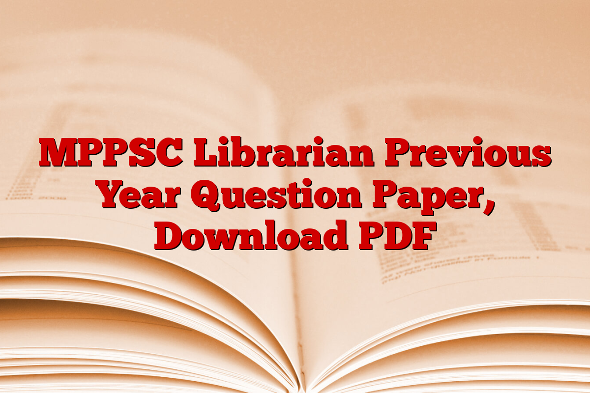 MPPSC Librarian Previous Year Question Paper, Download PDF