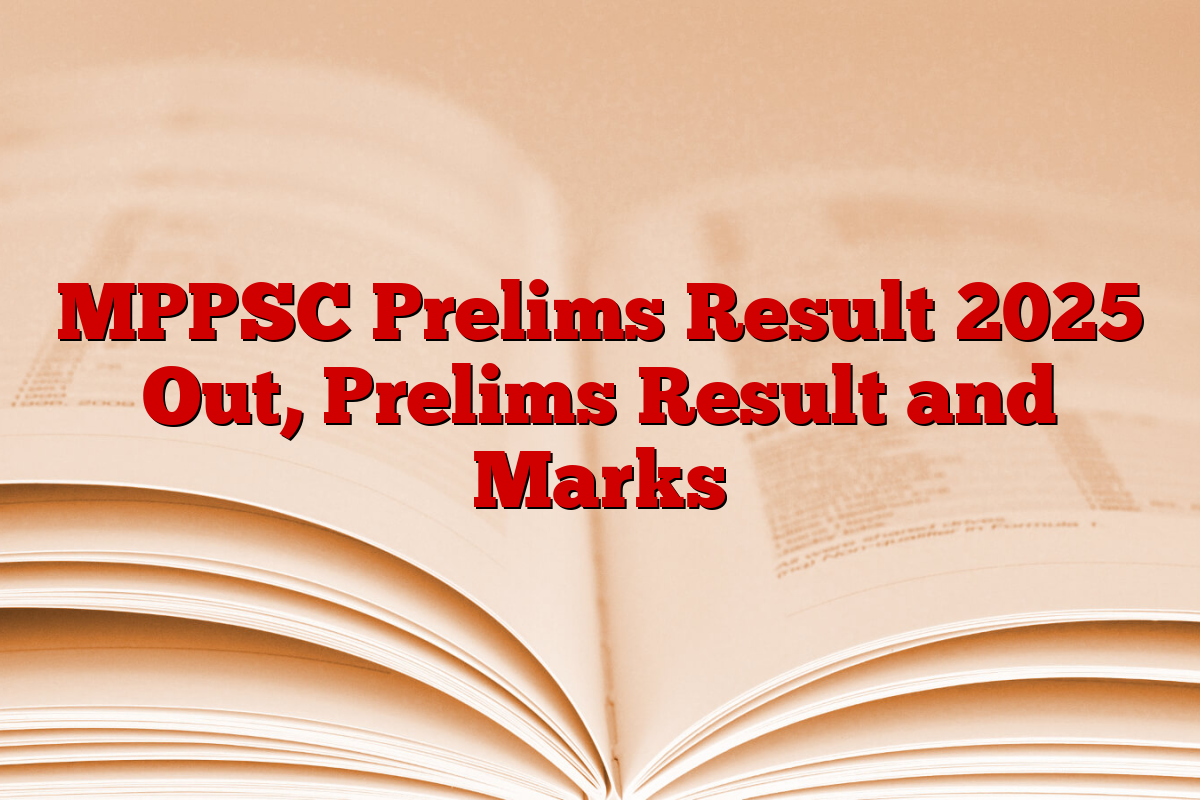 MPPSC Prelims Result 2025 Out, Prelims Result and Marks