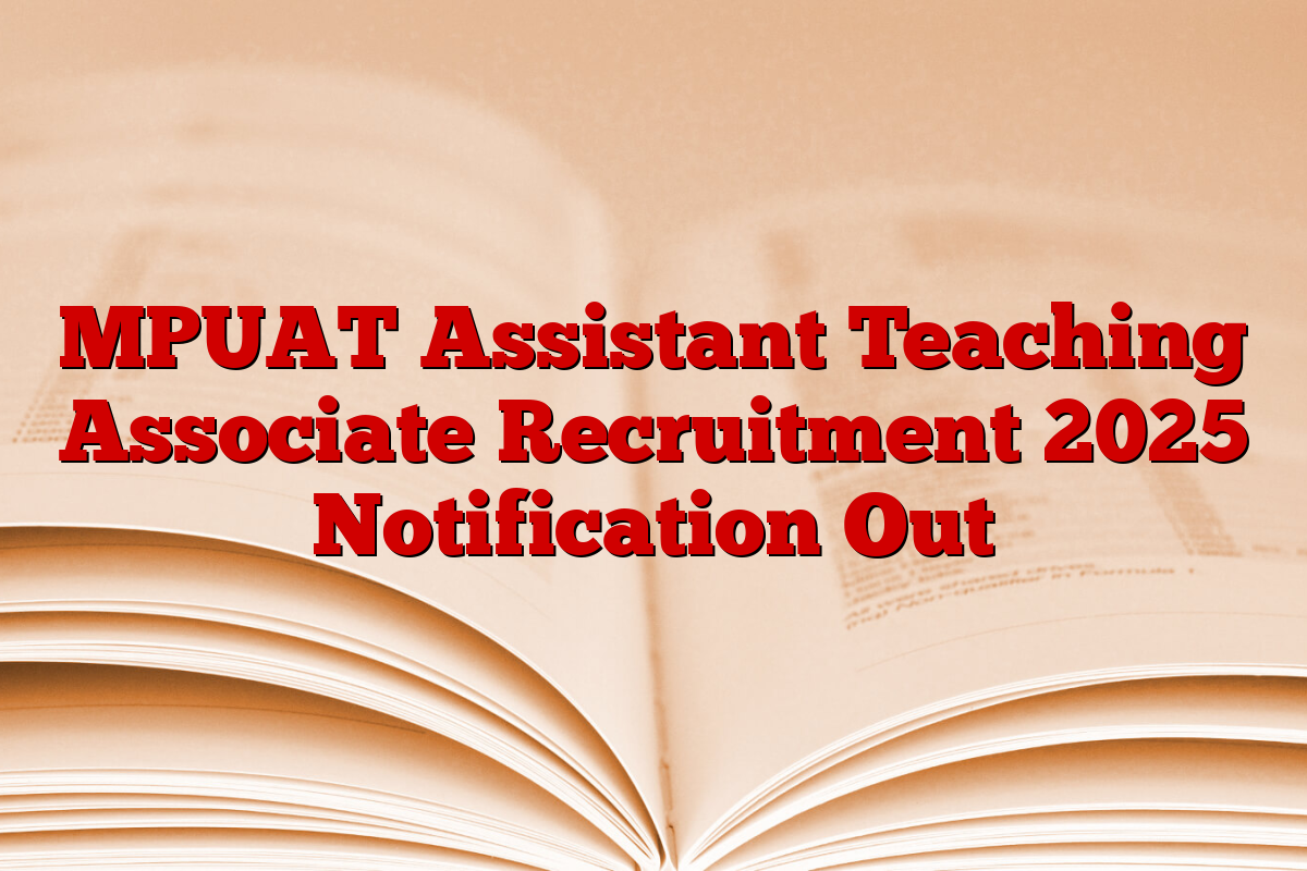 MPUAT Assistant Teaching Associate Recruitment 2025 Notification Out