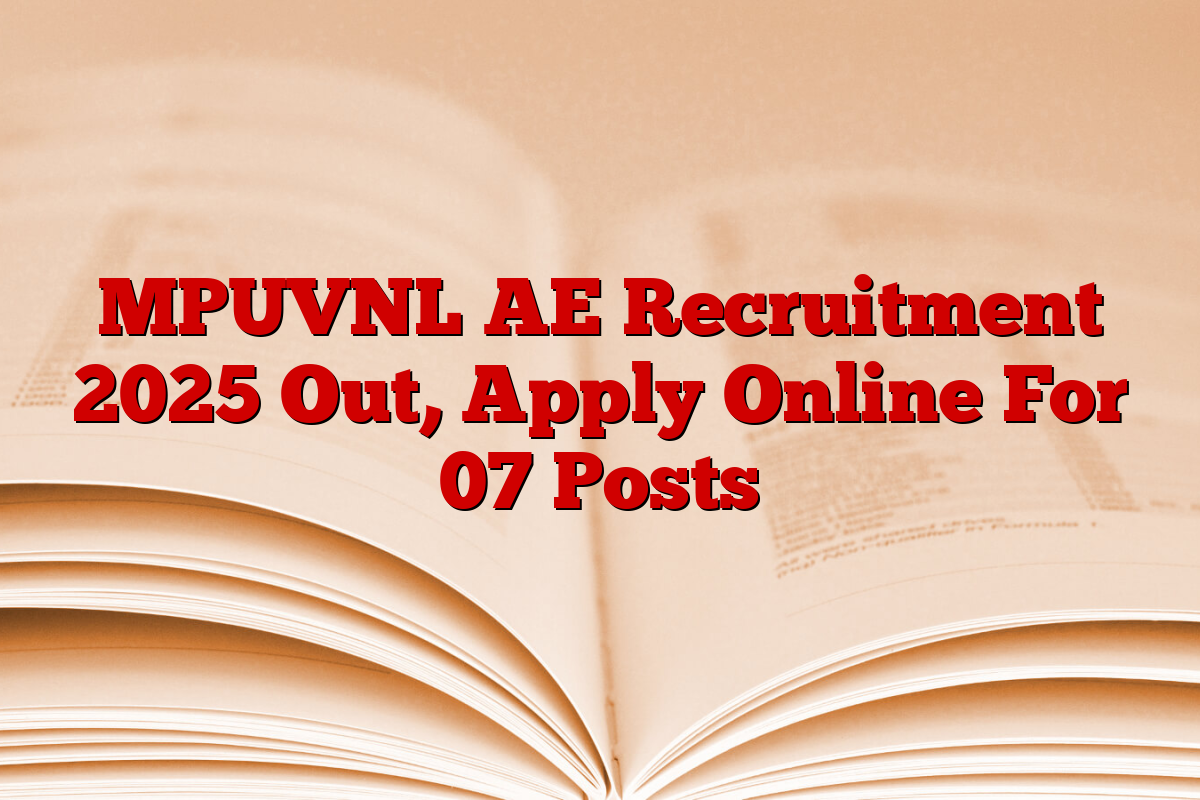 MPUVNL AE Recruitment 2025 Out, Apply Online For 07 Posts