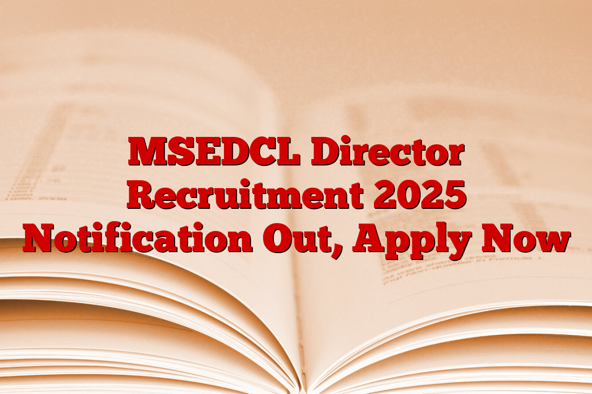 MSEDCL Director Recruitment 2025 Notification Out, Apply Now