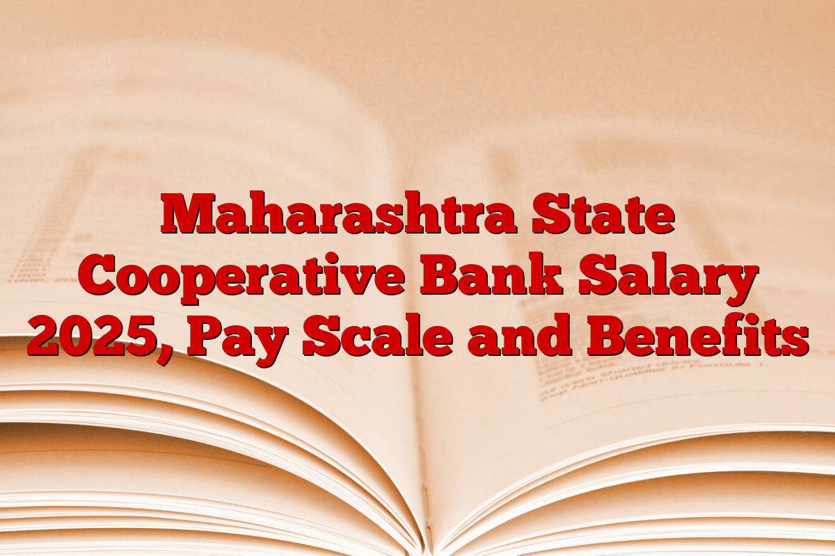 Maharashtra State Cooperative Bank Salary 2025, Pay Scale and Benefits