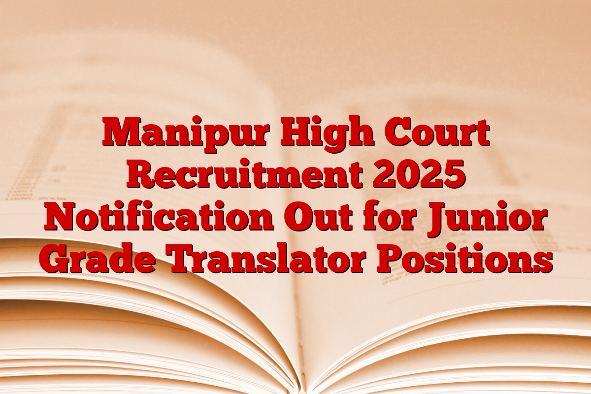 Manipur High Court Recruitment 2025 Notification Out for Junior Grade Translator Positions
