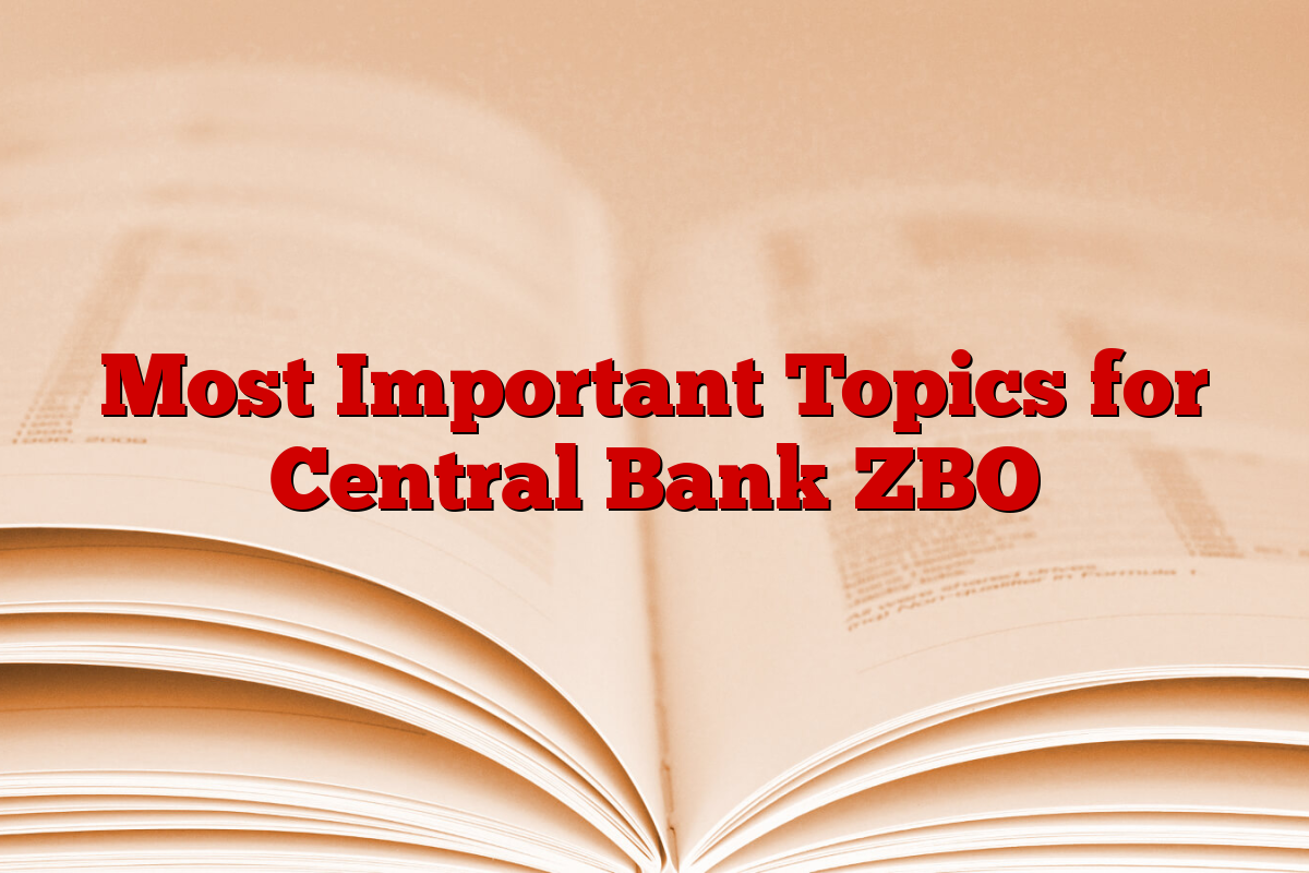 Most Important Topics for Central Bank ZBO