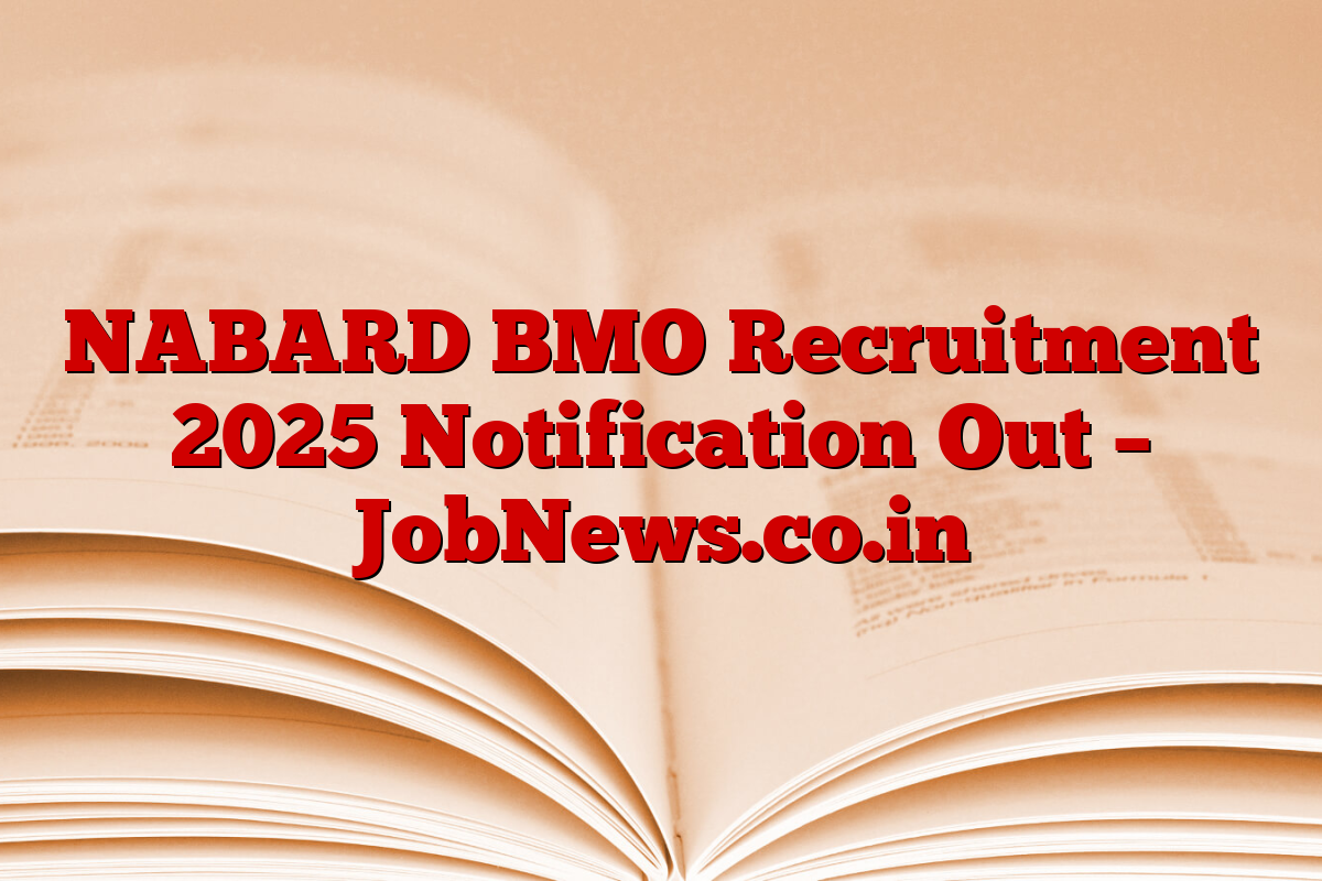 NABARD BMO Recruitment 2025 Notification Out – JobNews.co.in