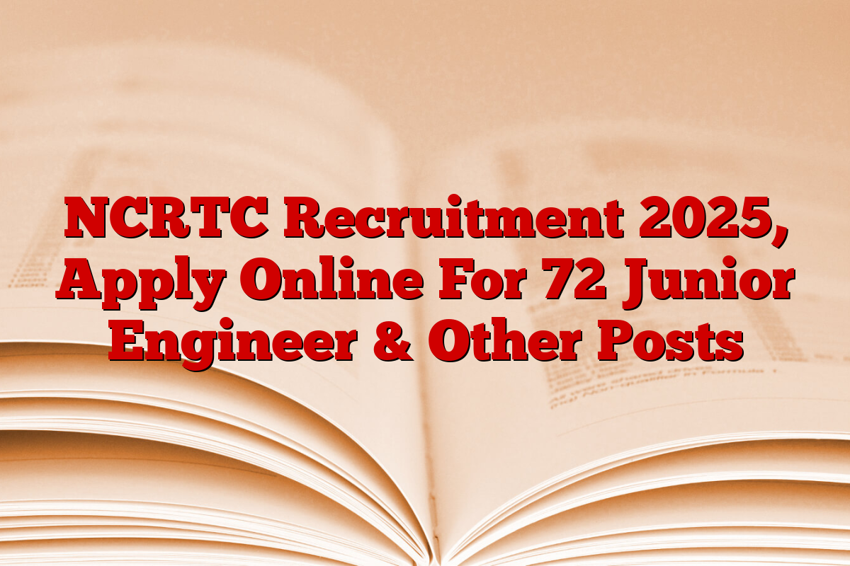NCRTC Recruitment 2025, Apply Online For 72 Junior Engineer & Other Posts