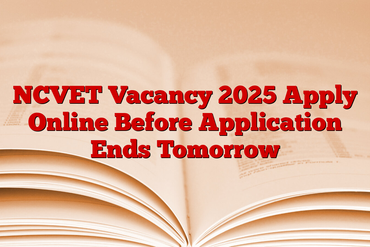 NCVET Vacancy 2025 Apply Online Before Application Ends Tomorrow