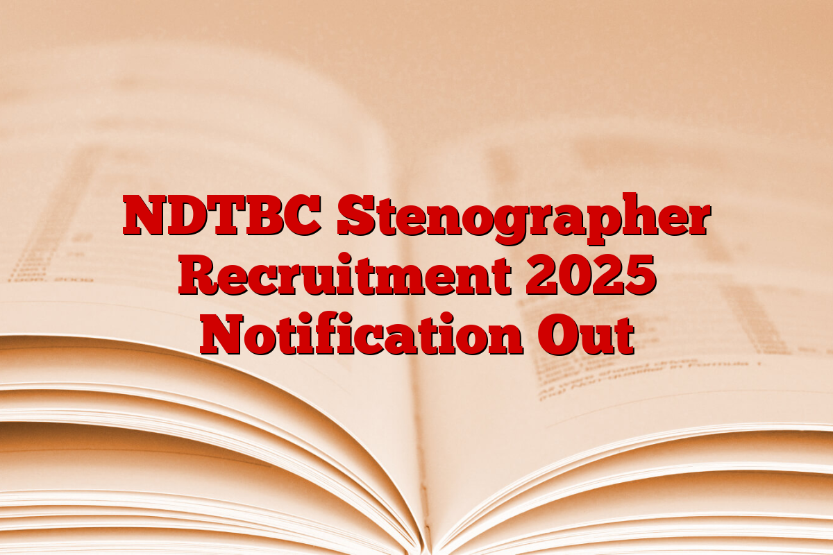 NDTBC Stenographer Recruitment 2025 Notification Out