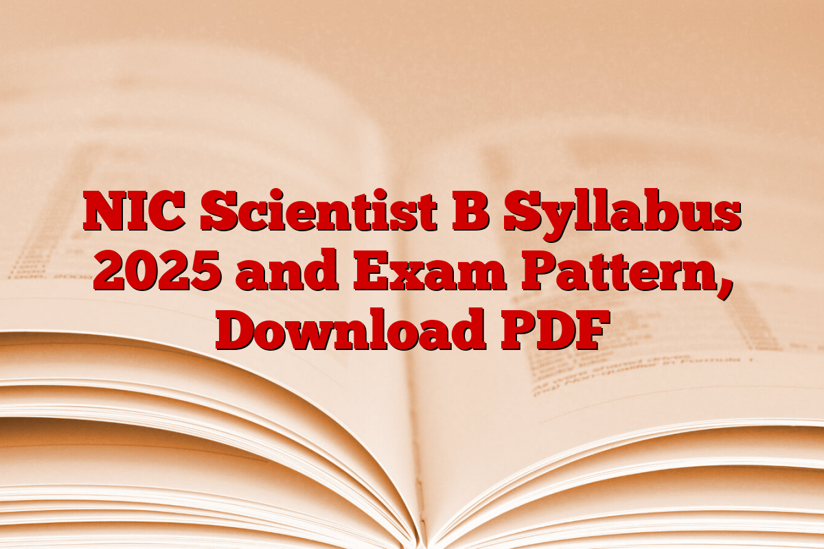 NIC Scientist B Syllabus 2025 and Exam Pattern, Download PDF