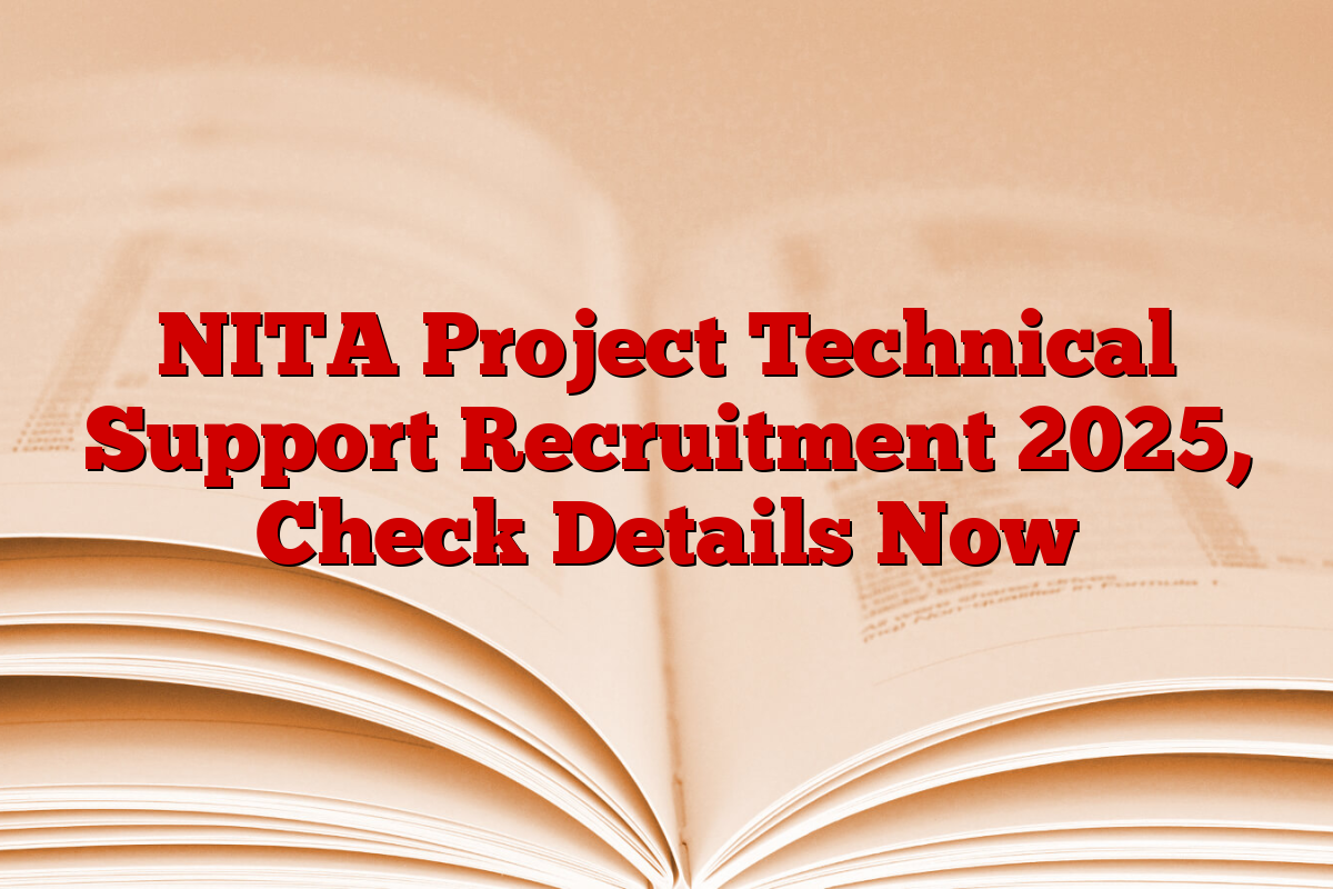 NITA Project Technical Support Recruitment 2025, Check Details Now