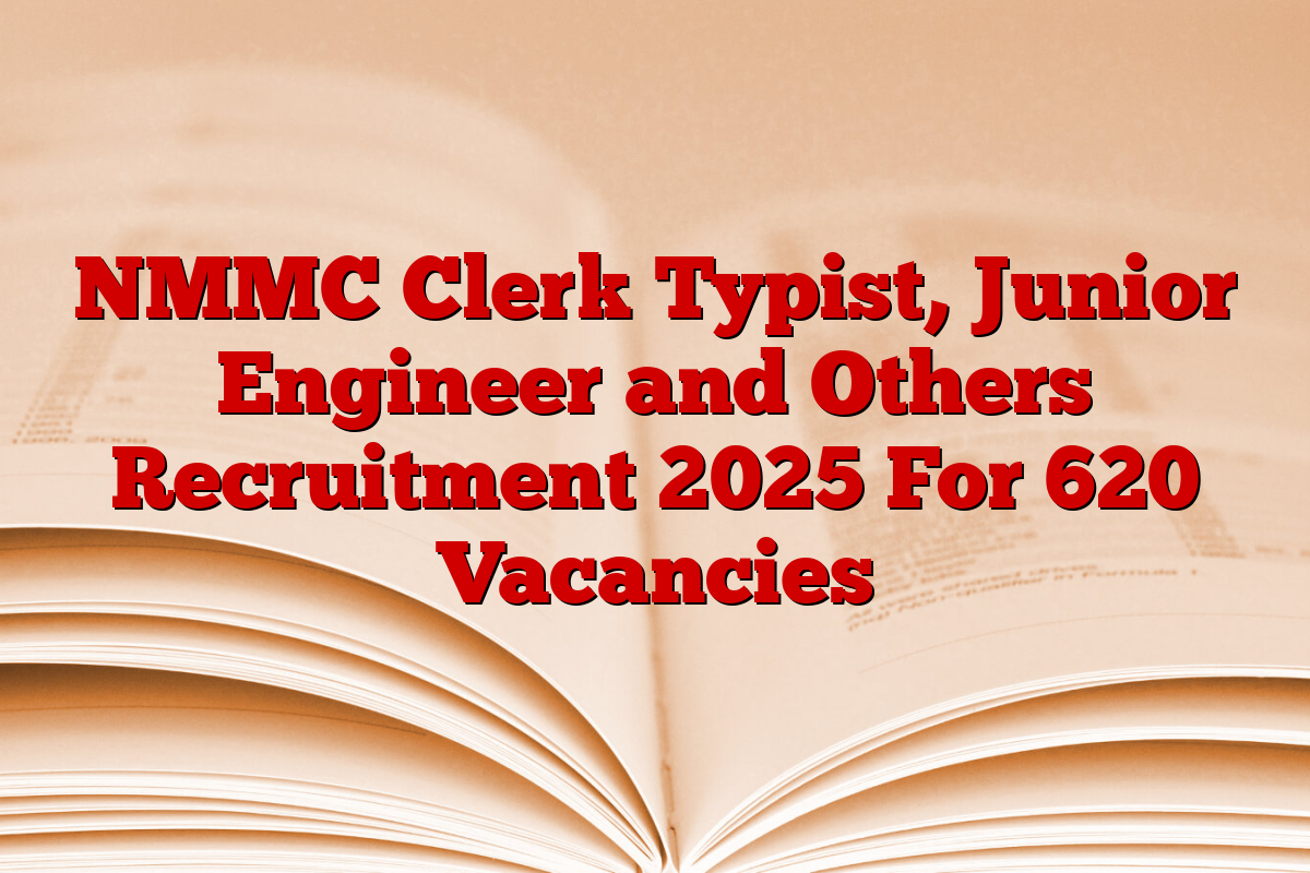 NMMC Clerk Typist, Junior Engineer and Others Recruitment 2025 For 620 Vacancies