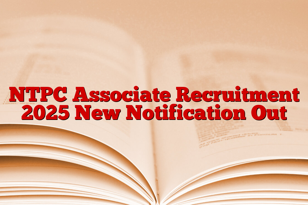 NTPC Associate Recruitment 2025 New Notification Out