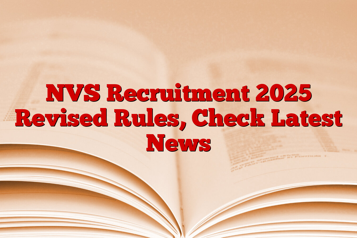 NVS Recruitment 2025 Revised Rules, Check Latest News