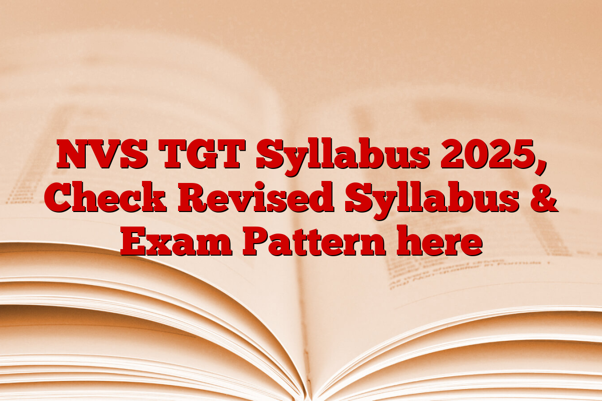 NVS TGT Syllabus 2025, Check Revised Syllabus & Exam Pattern here