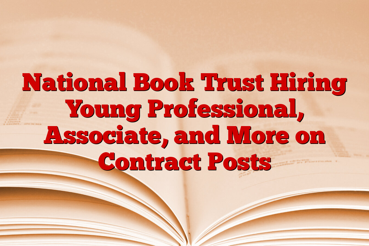 National Book Trust Hiring Young Professional, Associate, and More on Contract Posts
