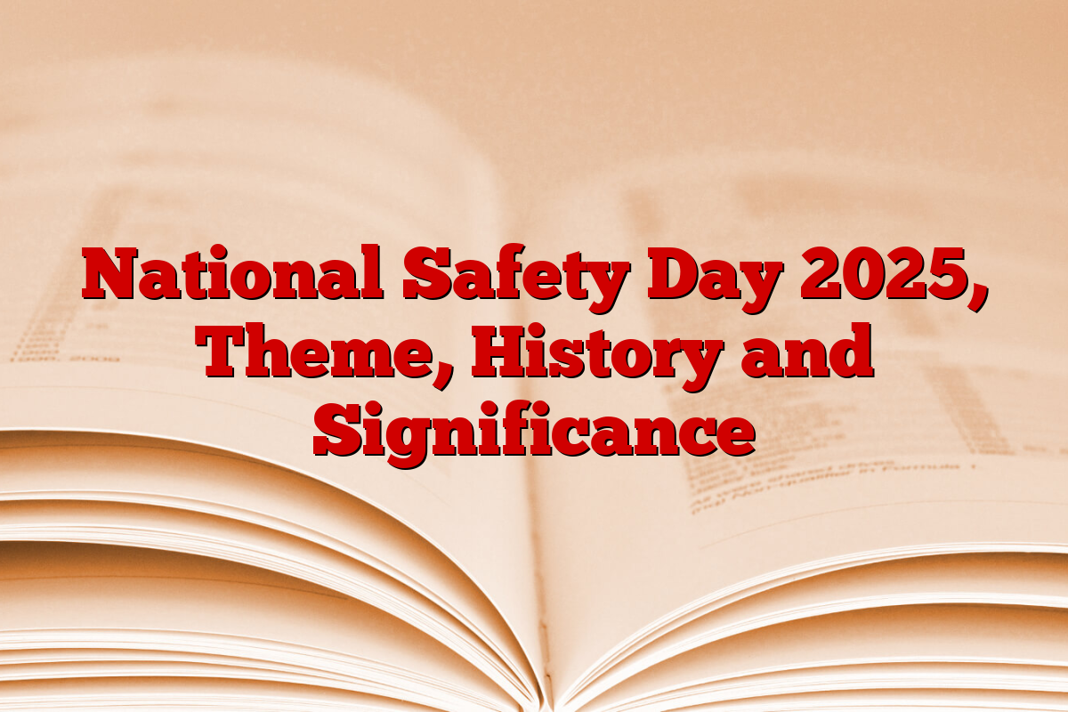 National Safety Day 2025, Theme, History and Significance