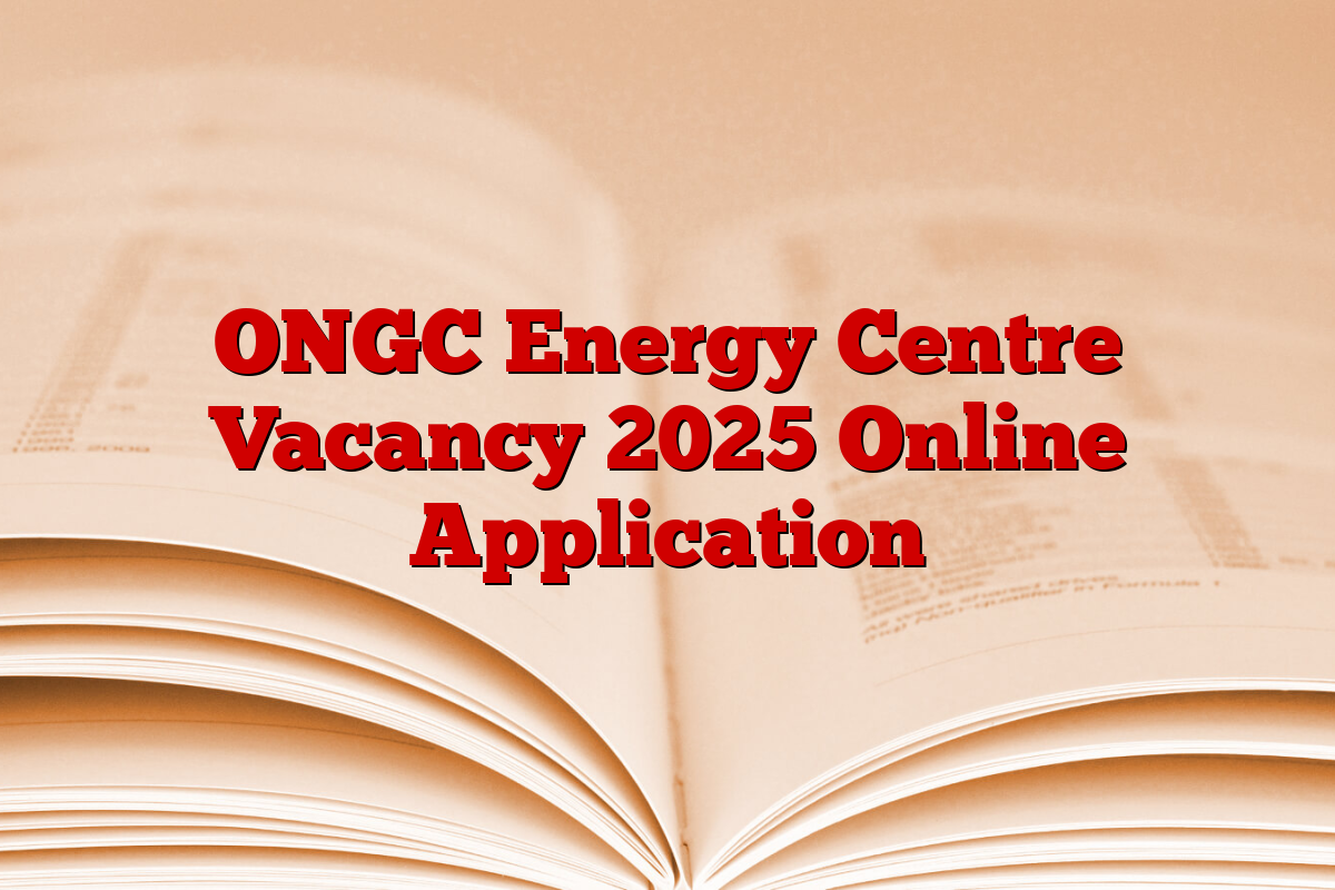 ONGC Energy Centre Vacancy 2025 Online Application