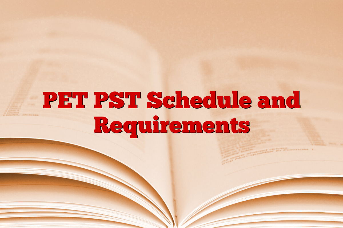 PET PST Schedule and Requirements
