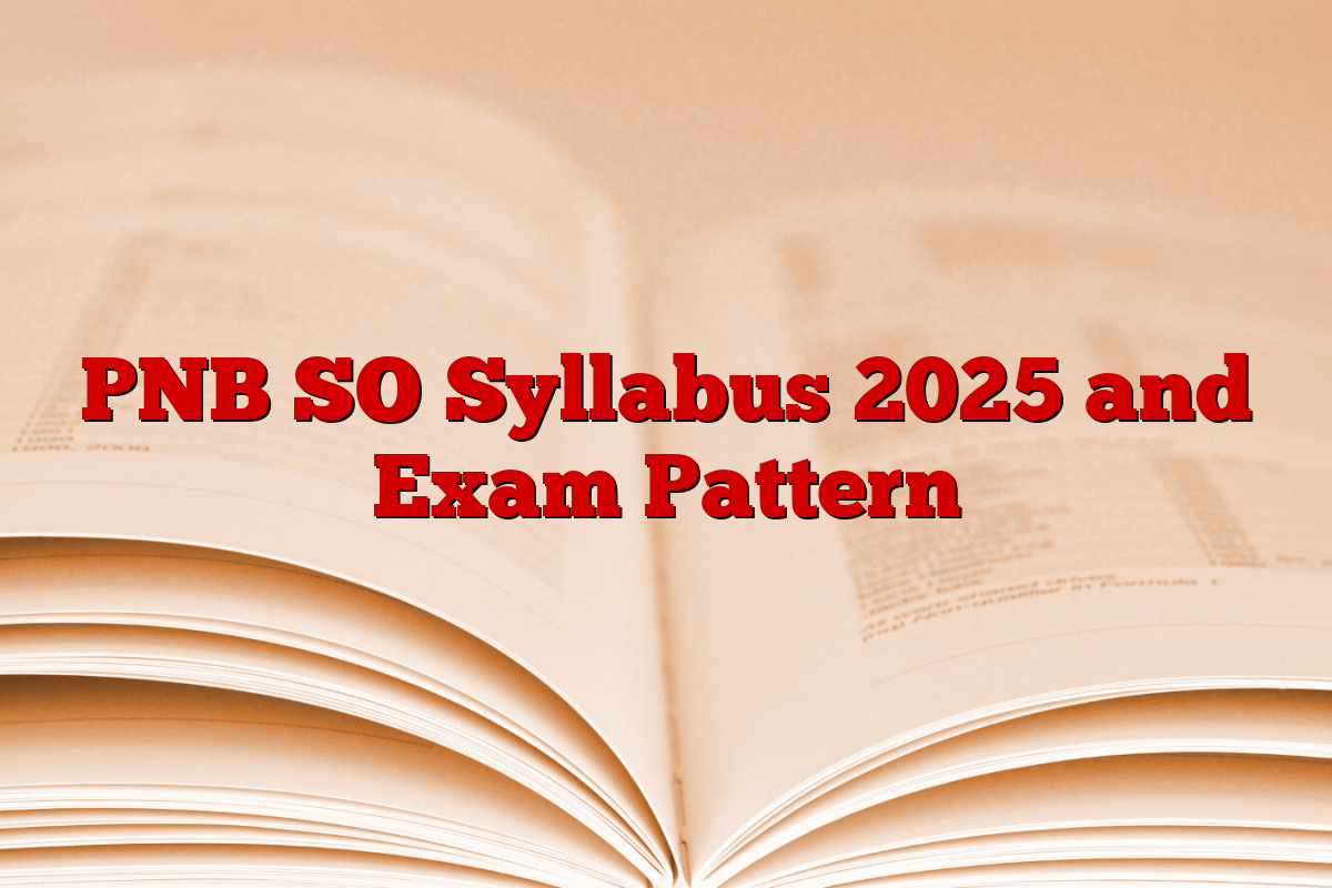 PNB SO Syllabus 2025 and Exam Pattern