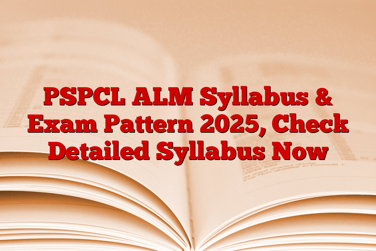 PSPCL ALM Syllabus & Exam Pattern 2025, Check Detailed Syllabus Now