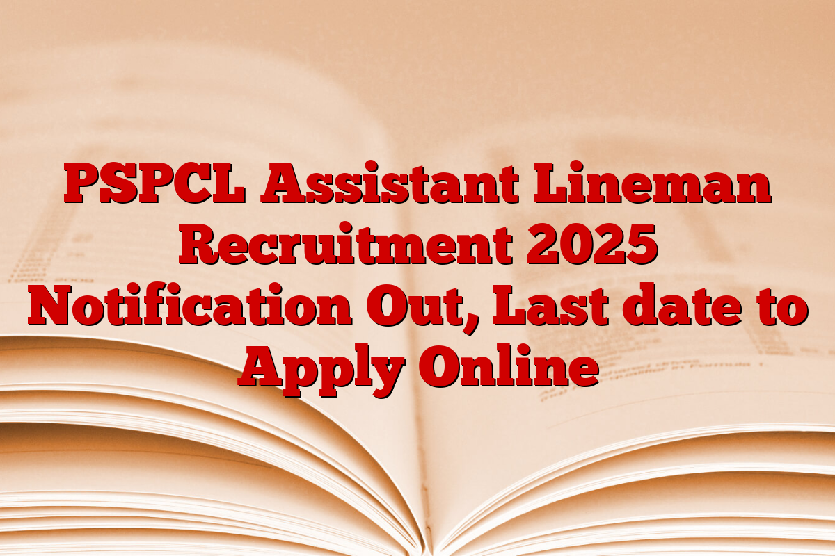 PSPCL Assistant Lineman Recruitment 2025 Notification Out, Last date to Apply Online