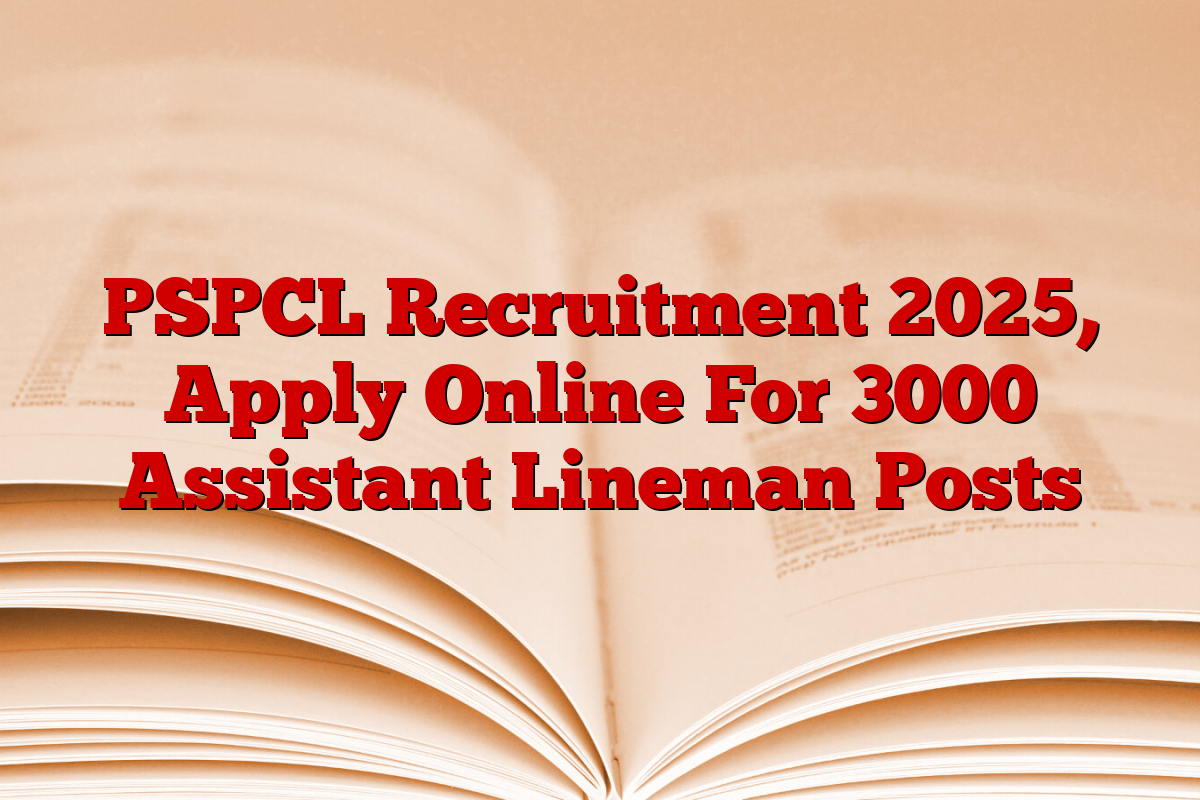 PSPCL Recruitment 2025, Apply Online For 3000 Assistant Lineman Posts