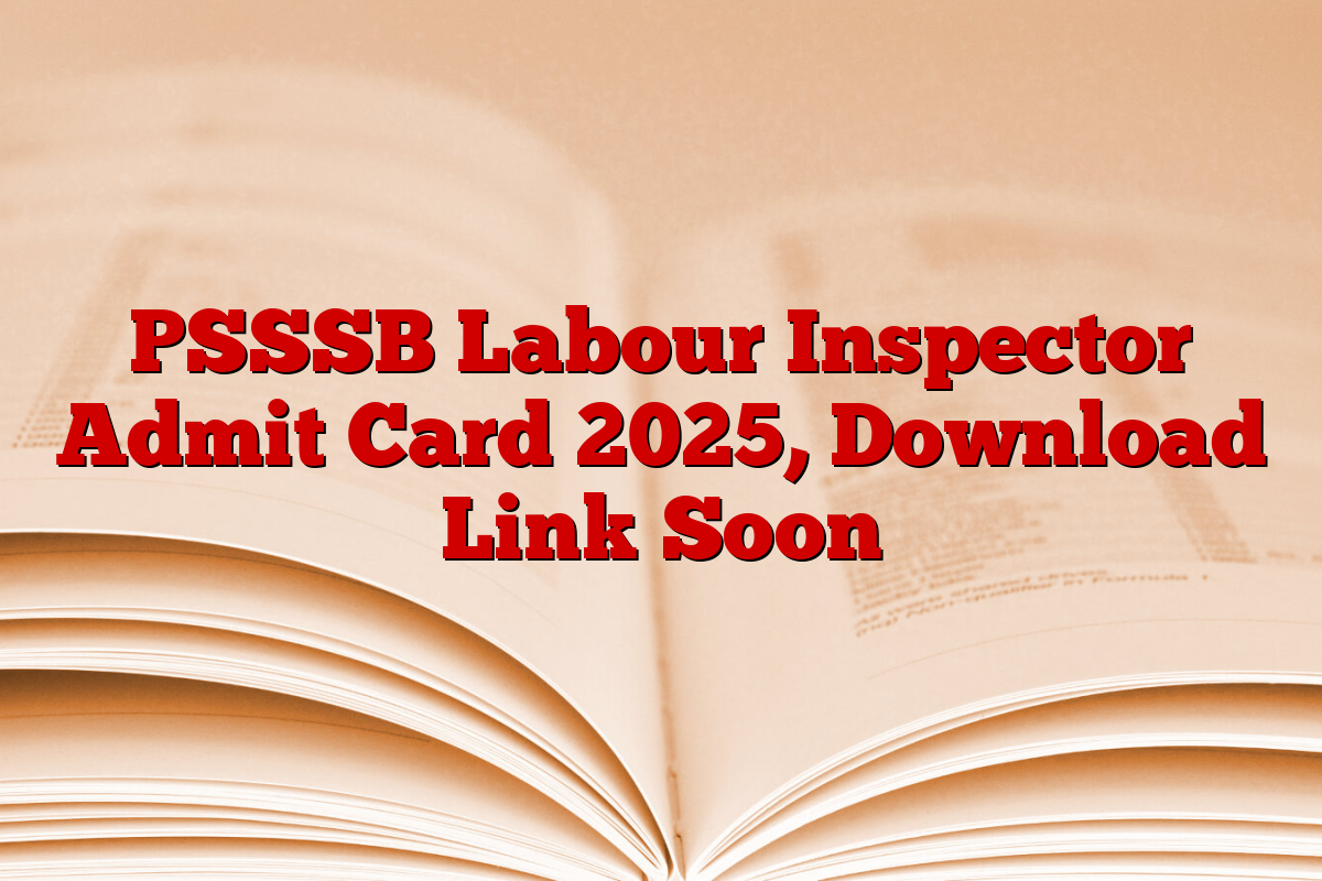 PSSSB Labour Inspector Admit Card 2025, Download Link Soon