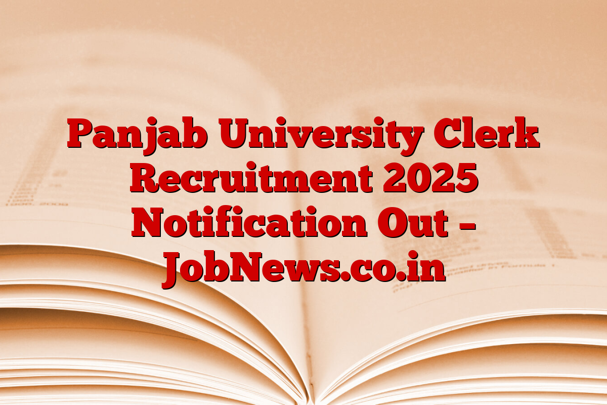 Panjab University Clerk Recruitment 2025 Notification Out – JobNews.co.in
