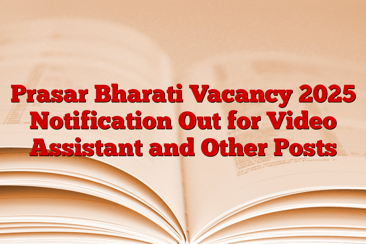 Prasar Bharati Vacancy 2025 Notification Out for Video Assistant and Other Posts