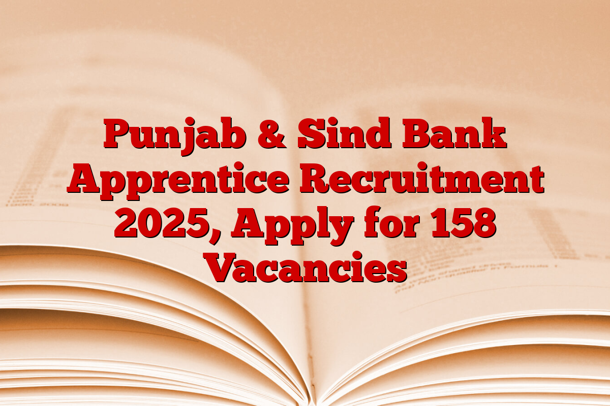 Punjab & Sind Bank Apprentice Recruitment 2025, Apply for 158 Vacancies