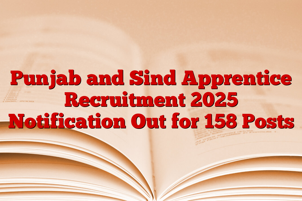 Punjab and Sind Apprentice Recruitment 2025 Notification Out for 158 Posts