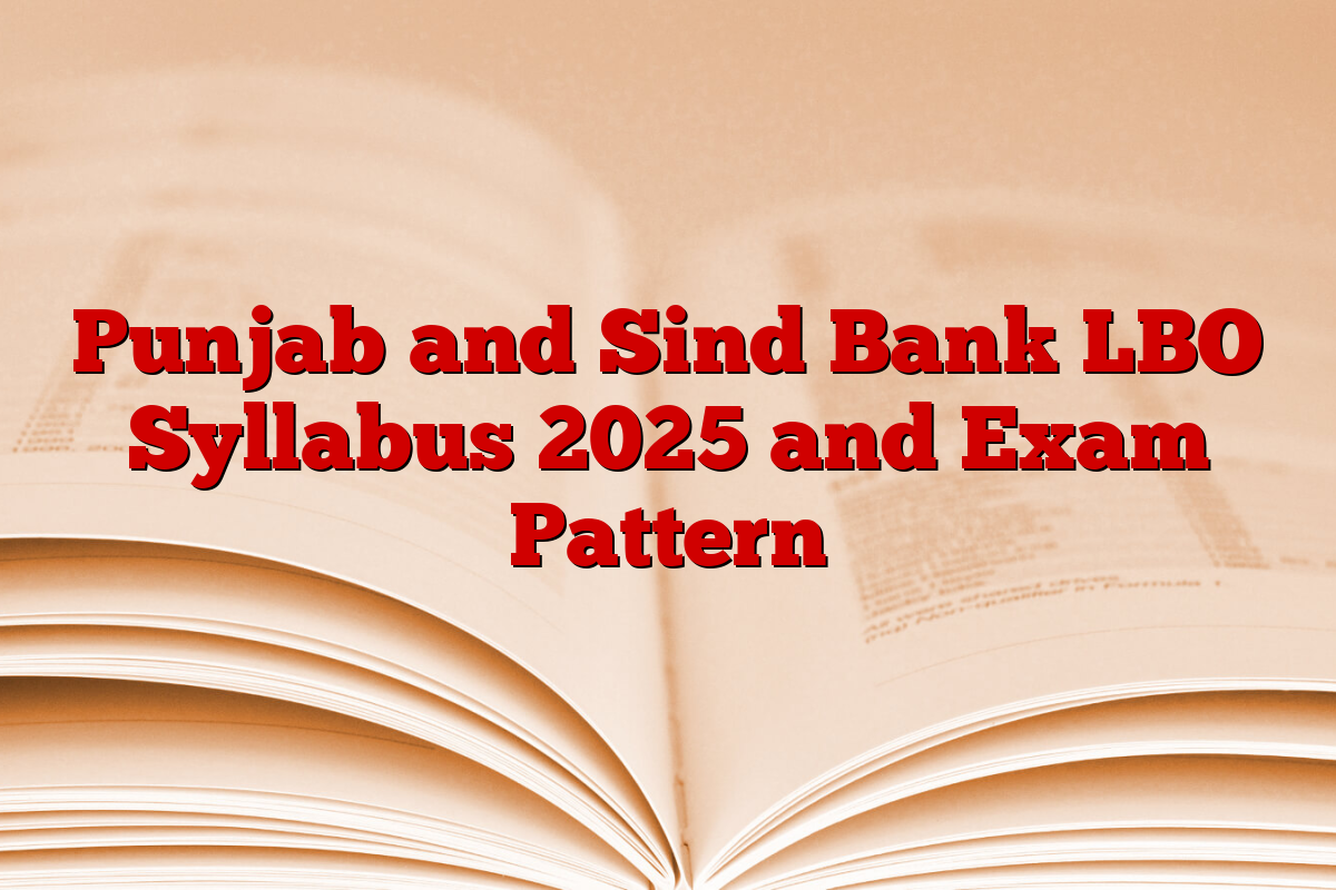 Punjab and Sind Bank LBO Syllabus 2025 and Exam Pattern