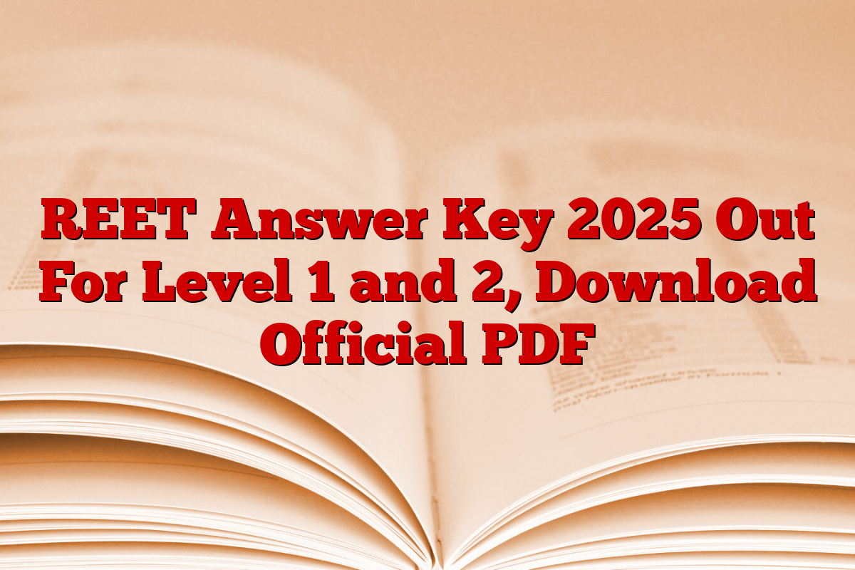 REET Answer Key 2025 Out For Level 1 and 2, Download Official PDF